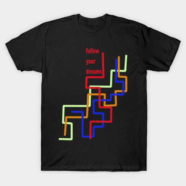 follow your dreams T-Shirt by neteor